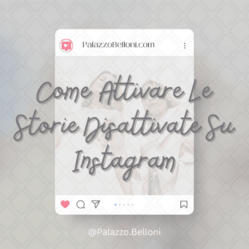 Come attivare le storie disattivate su Instagram