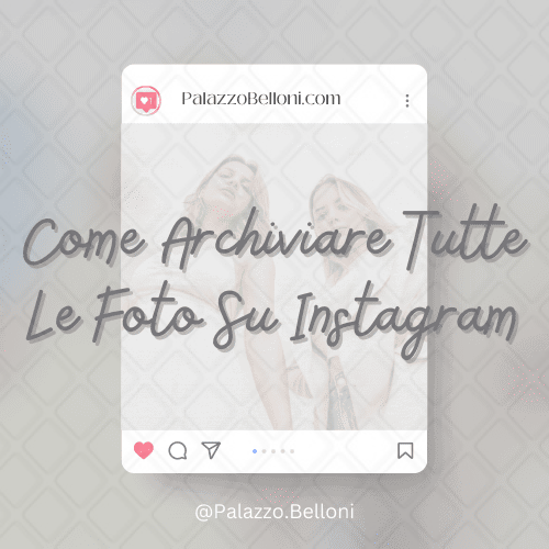 Come archiviare tutte le foto su Instagram