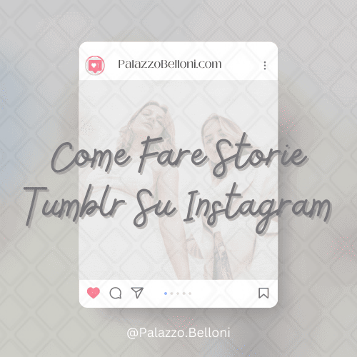 Come fare storie Tumblr su Instagram