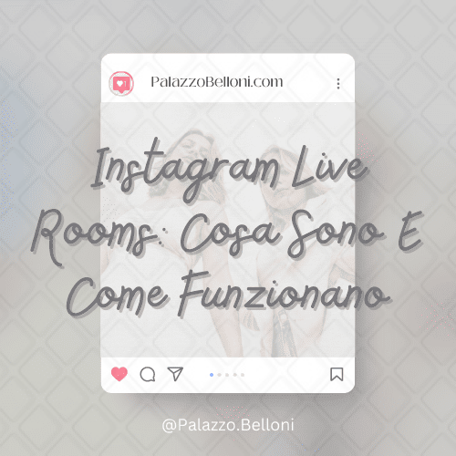 Instagram Live Rooms: cosa sono e come funzionano