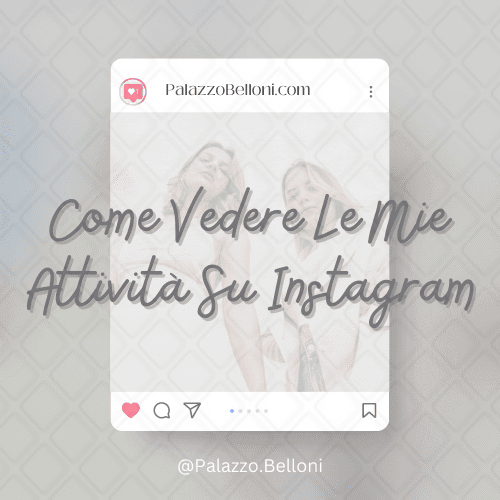 Come vedere le mie attività su Instagram