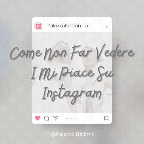 Come non far vedere i Mi piace su Instagram