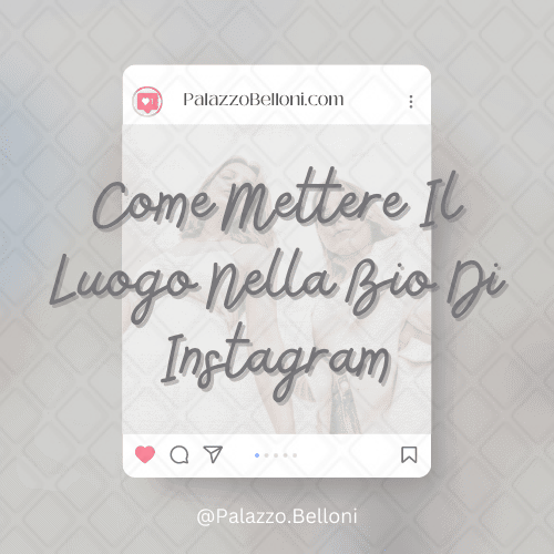 Come mettere il luogo nella bio di Instagram