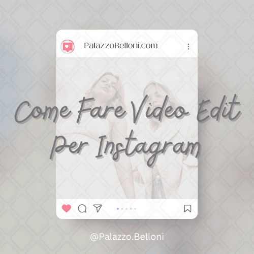 Come fare video edit per Instagram