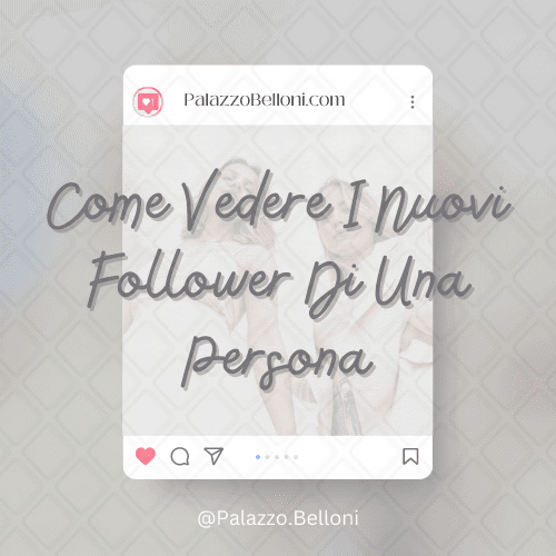 Come vedere i nuovi follower di una persona