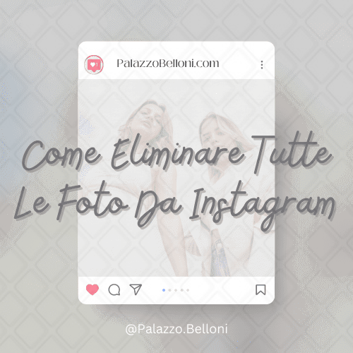 Come eliminare tutte le foto da Instagram