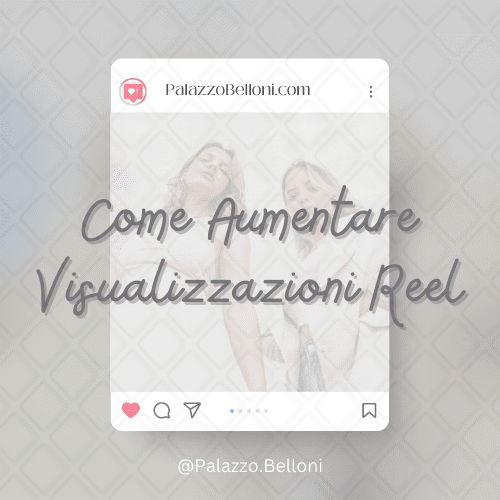 Come aumentare visualizzazioni Reel