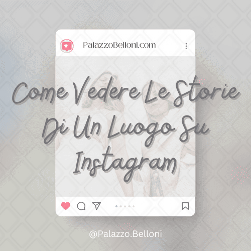 Come vedere le storie di un luogo su Instagram