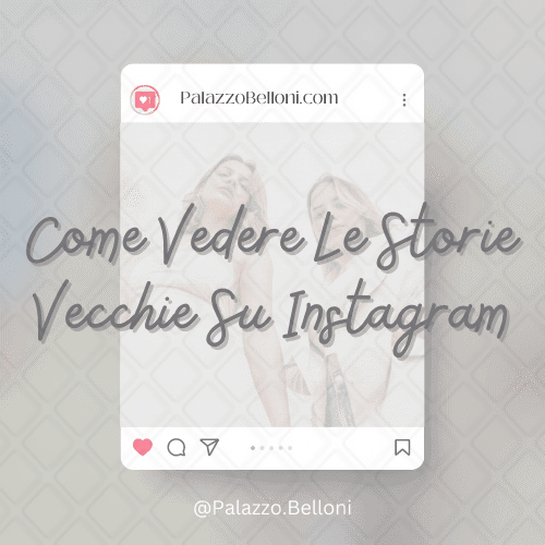 Come vedere le storie vecchie su Instagram