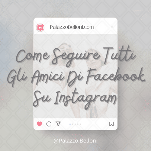 Come seguire tutti gli amici di Facebook su Instagram