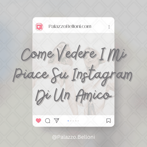 Come vedere i mi piace su Instagram di un amico