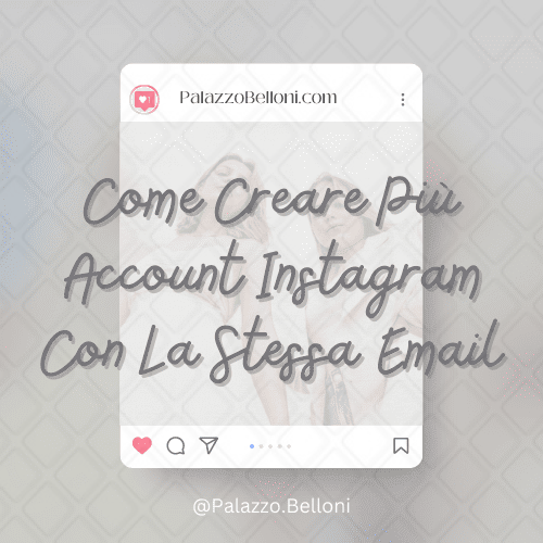 Come creare più account Instagram con la stessa email