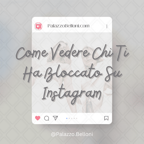 Come vedere chi ti ha bloccato su Instagram