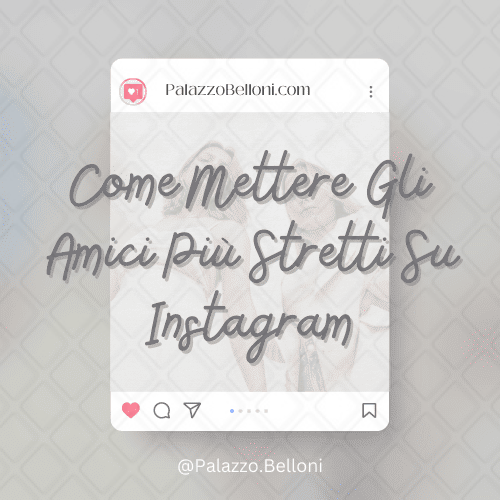 Come mettere gli amici più stretti su Instagram