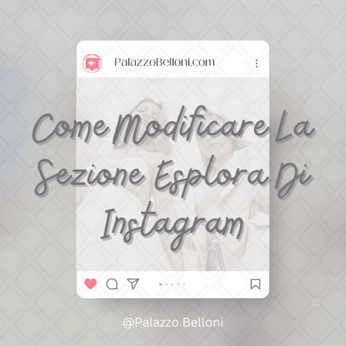 Come modificare la sezione Esplora di Instagram