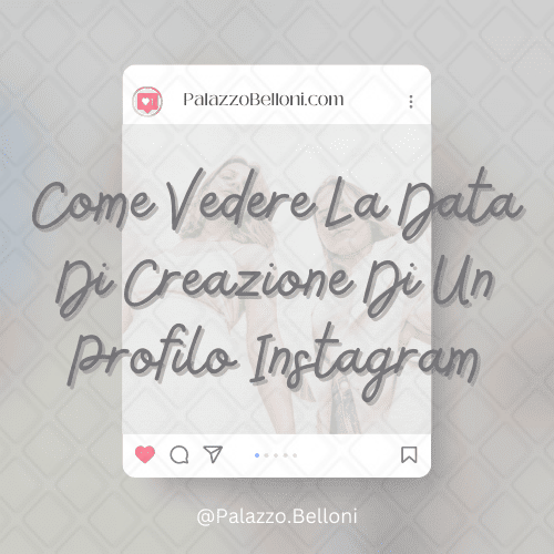 Come vedere la data di creazione di un profilo Instagram